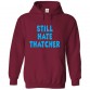 Still Hate Thatcher Classic Unisex Kids and Adults Pullover Hoodie For UK Politics Fans								 									 									